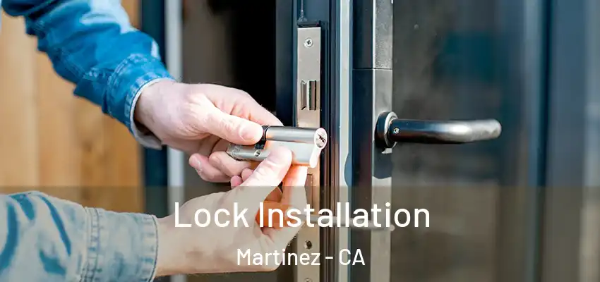  Lock Installation Martinez - CA